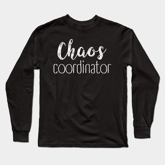 Chaos Coordinator | Mom Life | Motherhood | Gift Idea Long Sleeve T-Shirt by MerchMadness